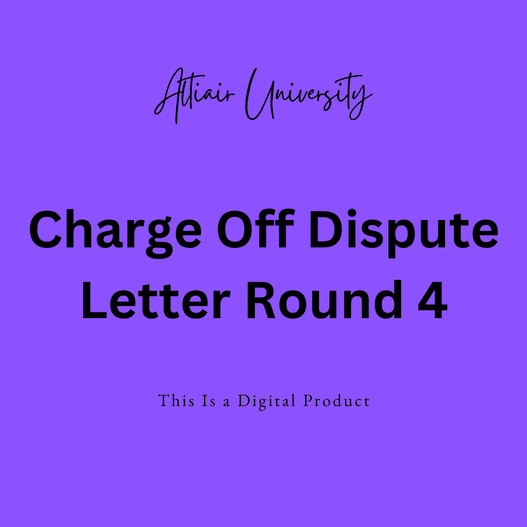 Charge Off / Round 4 Dispute Letter