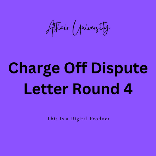 Charge Off / Round 4 Dispute Letter