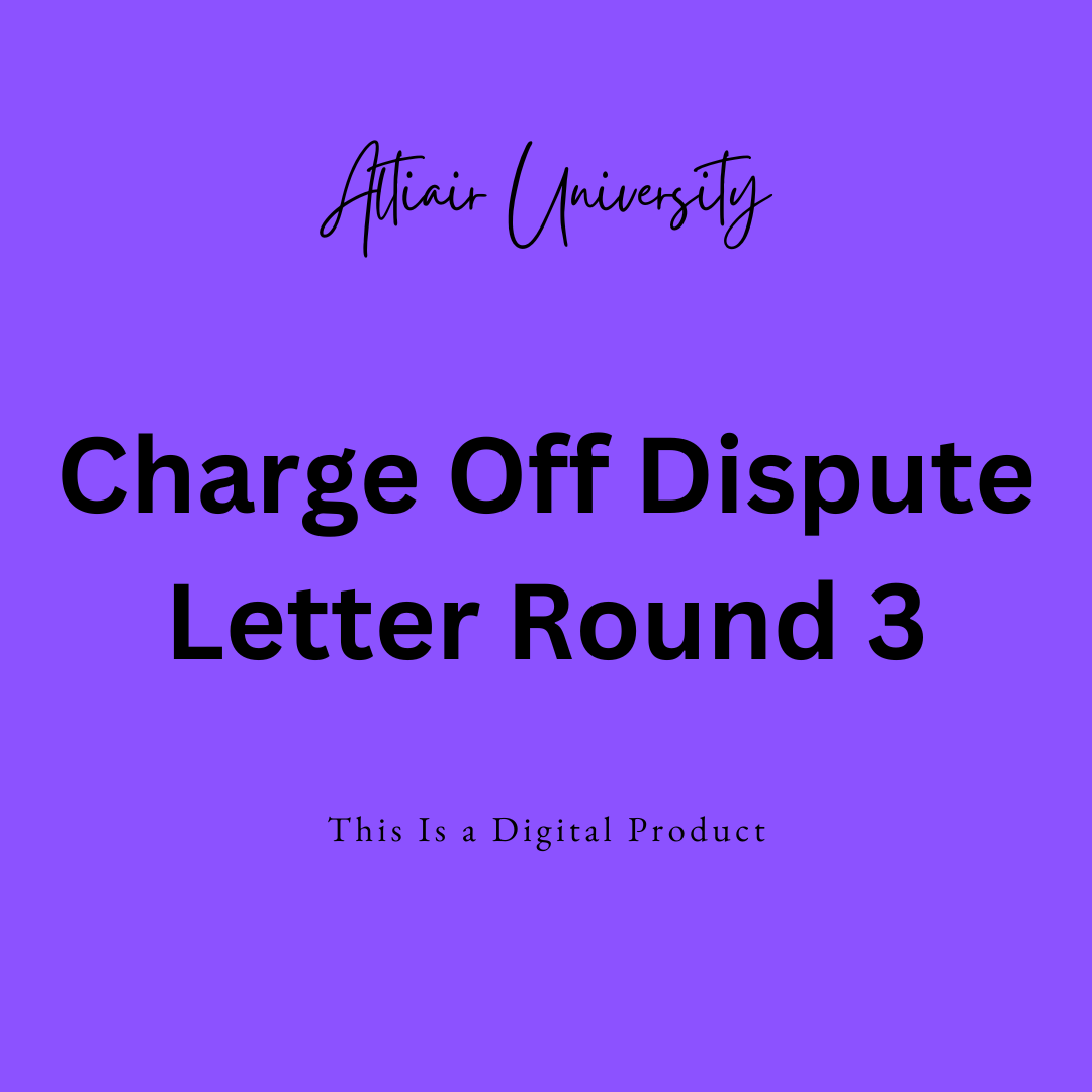 Charge Off / Round 3 Dispute Letter